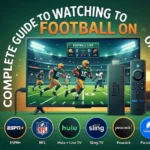 Complete Guide to Watching Football on Firestick