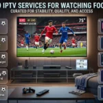 Top 10 IPTV Services for Watching Football