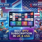 Best IPTV Subscription in UK/USA(2026 Updated)